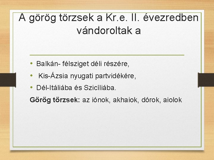 A görög törzsek a Kr. e. II. évezredben vándoroltak a • Balkán- félsziget déli