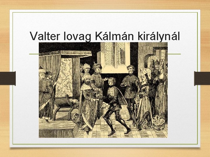 Valter lovag Kálmán királynál 