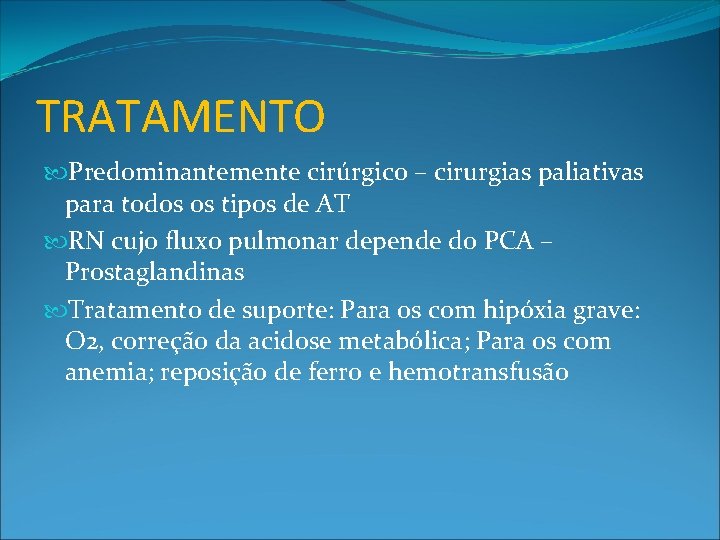 TRATAMENTO Predominantemente cirúrgico – cirurgias paliativas para todos os tipos de AT RN cujo