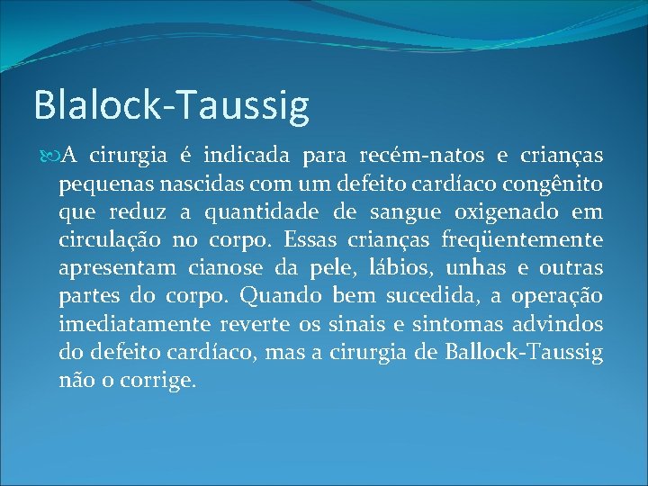 Blalock-Taussig A cirurgia é indicada para recém-natos e crianças pequenas nascidas com um defeito