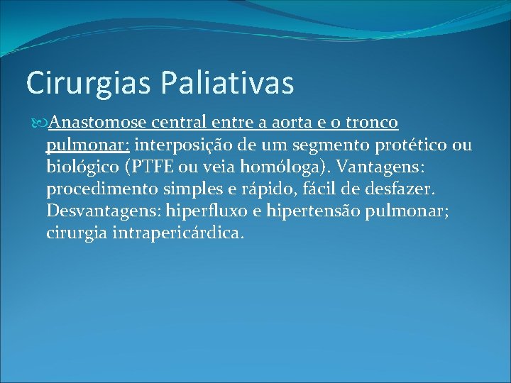 Cirurgias Paliativas Anastomose central entre a aorta e o tronco pulmonar: interposição de um