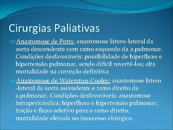 Cirurgias Paliativas Anastomose de Potts: anastomose látero-lateral da aorta descendente com ramo esquerdo da