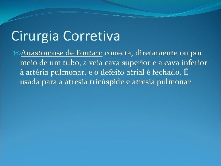 Cirurgia Corretiva Anastomose de Fontan: conecta, diretamente ou por meio de um tubo, a