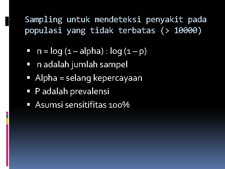 Sampling untuk mendeteksi penyakit pada populasi yang tidak terbatas (> 10000) n = log