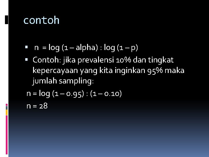 contoh n = log (1 – alpha) : log (1 – p) Contoh: jika