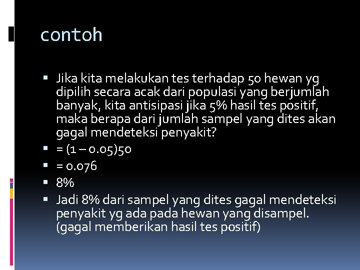 contoh Jika kita melakukan tes terhadap 50 hewan yg dipilih secara acak dari populasi