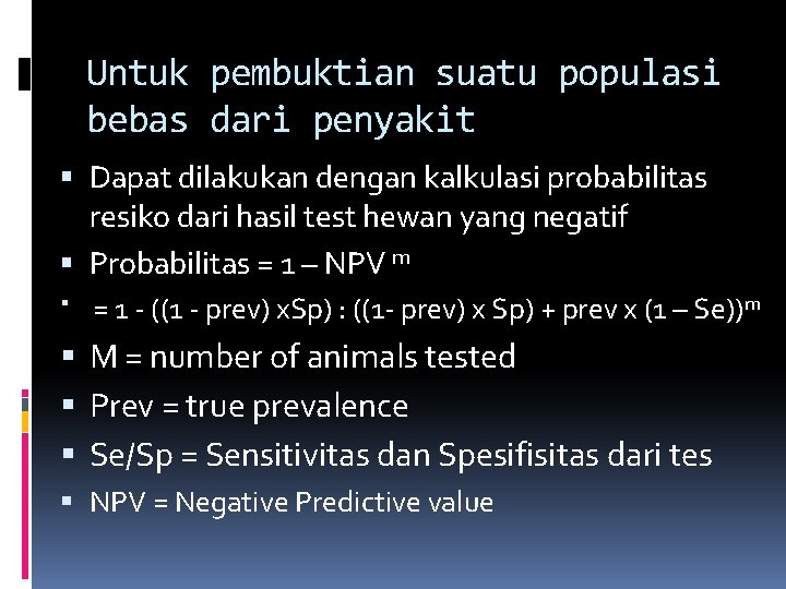 Untuk pembuktian suatu populasi bebas dari penyakit Dapat dilakukan dengan kalkulasi probabilitas resiko dari