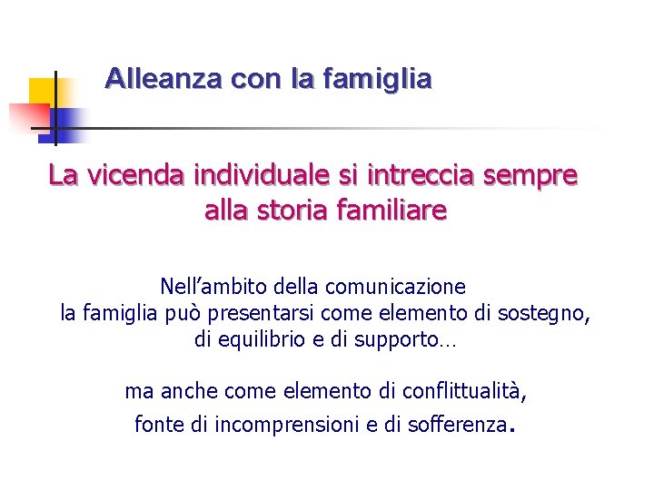 Alleanza con la famiglia La vicenda individuale si intreccia sempre alla storia familiare Nell’ambito