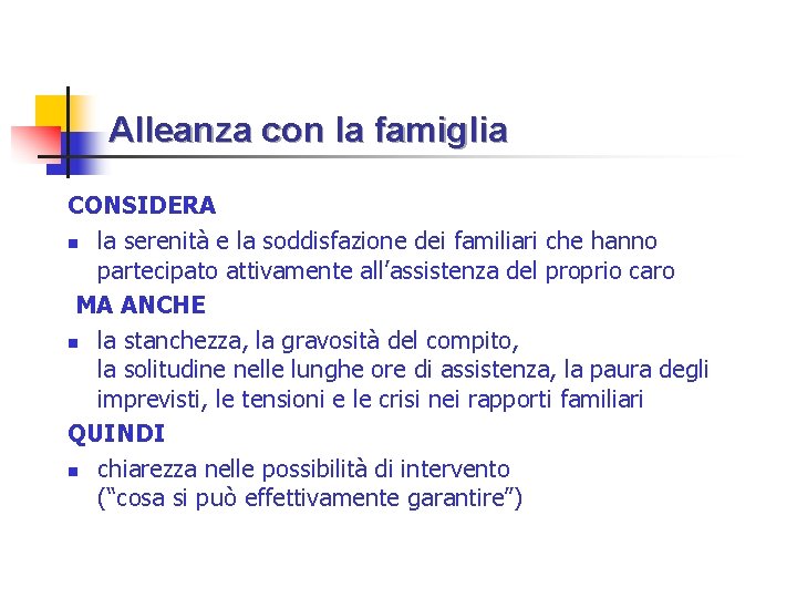 Alleanza con la famiglia CONSIDERA n la serenità e la soddisfazione dei familiari che