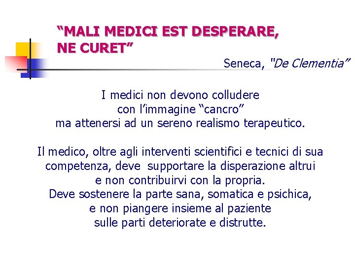 “MALI MEDICI EST DESPERARE, NE CURET” Seneca, “De Clementia” I medici non devono colludere