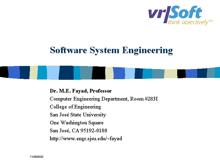 Software System Engineering Dr. M. E. Fayad, Professor Computer Engineering Department, Room #283 I