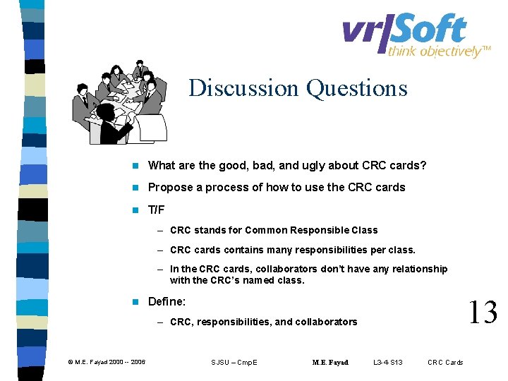  Discussion Questions n What are the good, bad, and ugly about CRC cards?