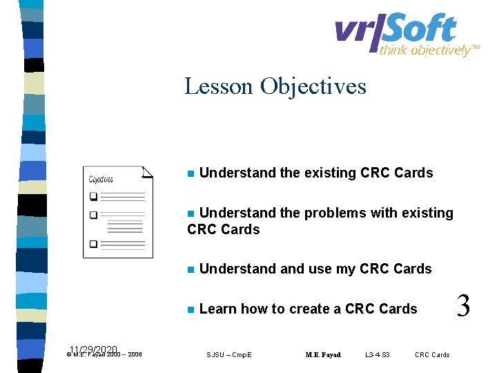 Lesson Objectives n Understand the existing CRC Cards Understand the problems with existing CRC