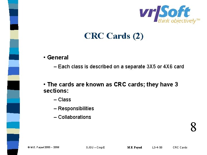 CRC Cards (2) • General – Each class is described on a separate 3