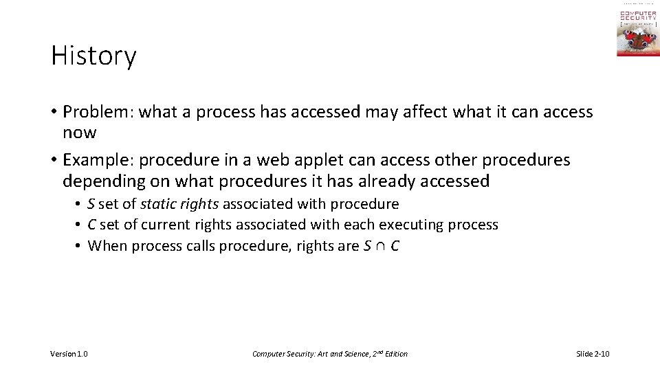 History • Problem: what a process has accessed may affect what it can access