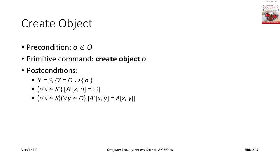 Create Object • Precondition: o O • Primitive command: create object o • Postconditions: