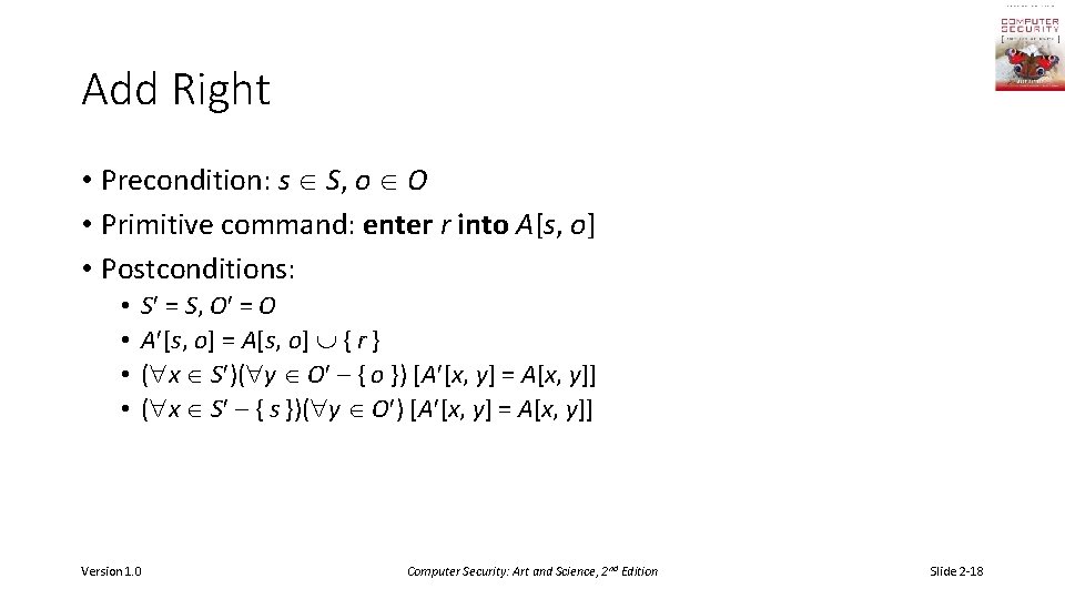 Add Right • Precondition: s S, o O • Primitive command: enter r into