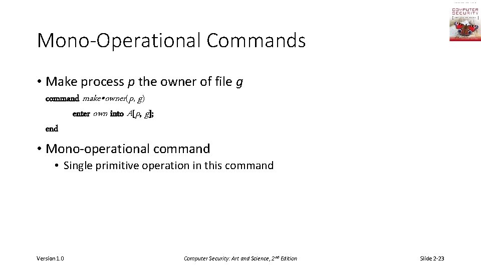 Mono-Operational Commands • Make process p the owner of file g command make •