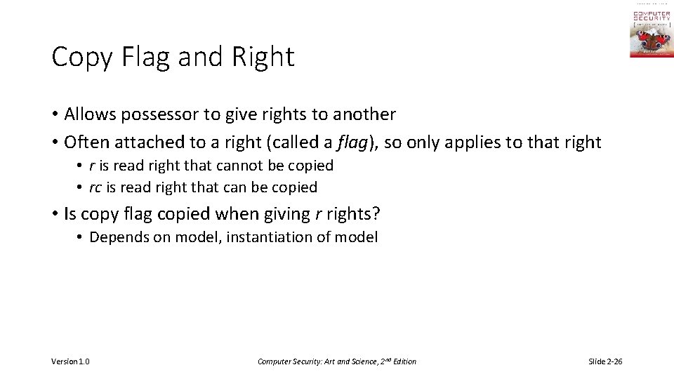Copy Flag and Right • Allows possessor to give rights to another • Often