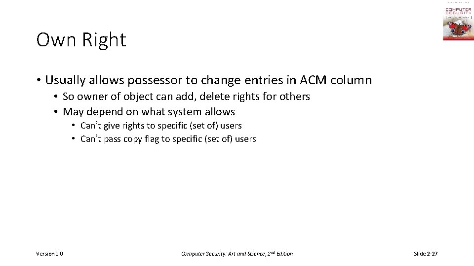 Own Right • Usually allows possessor to change entries in ACM column • So