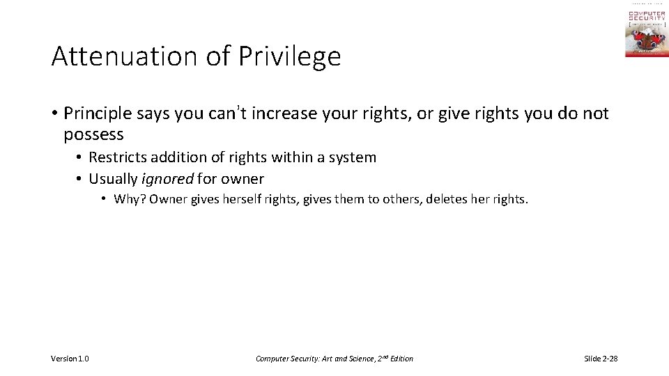 Attenuation of Privilege • Principle says you can’t increase your rights, or give rights