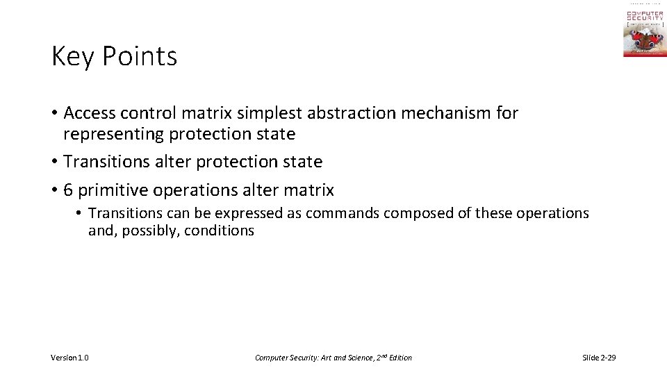 Key Points • Access control matrix simplest abstraction mechanism for representing protection state •