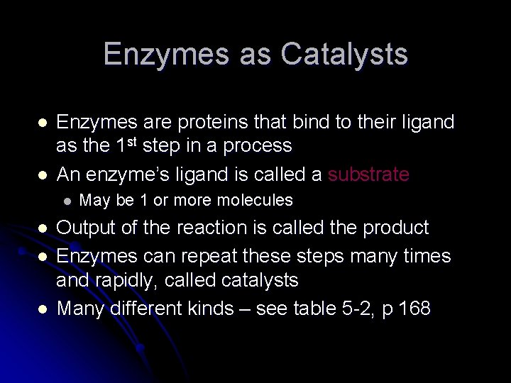 Enzymes as Catalysts l l Enzymes are proteins that bind to their ligand as