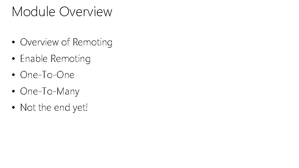 Module Overview • Overview of Remoting • Enable Remoting • One-To-One • One-To-Many •