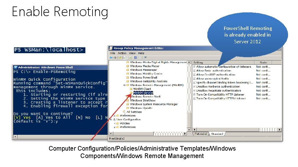 Enable Remoting Power. Shell Remoting is already enabled in Server 2012 Computer Configuration/Policies/Administrative Templates/Windows