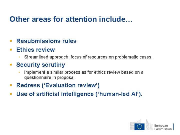 Other areas for attention include… § Resubmissions rules § Ethics review • Streamlined approach;