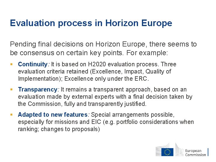 Evaluation process in Horizon Europe Pending final decisions on Horizon Europe, there seems to