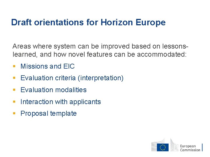 Draft orientations for Horizon Europe Areas where system can be improved based on lessonslearned,
