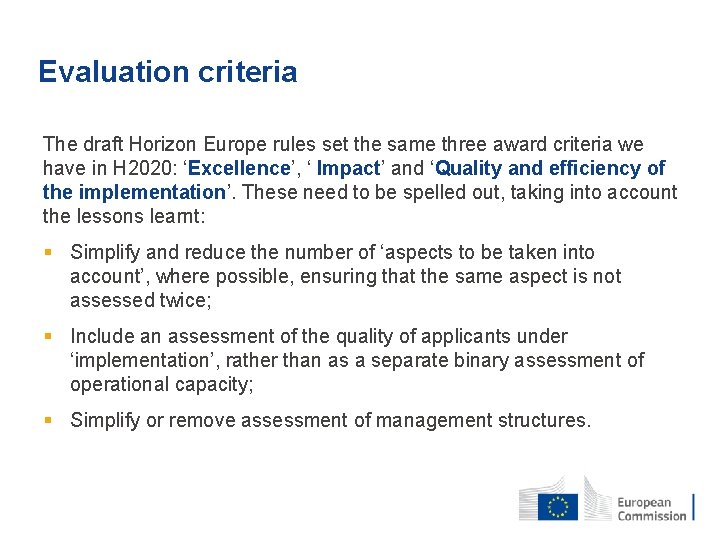 Evaluation criteria The draft Horizon Europe rules set the same three award criteria we