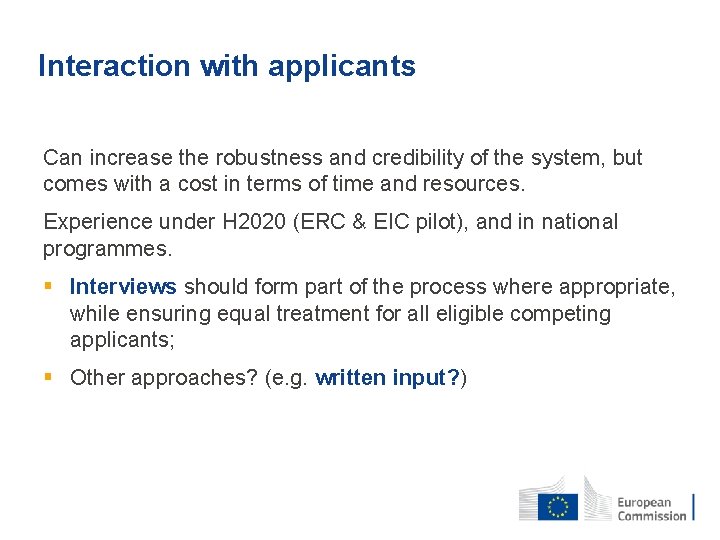 Interaction with applicants Can increase the robustness and credibility of the system, but comes