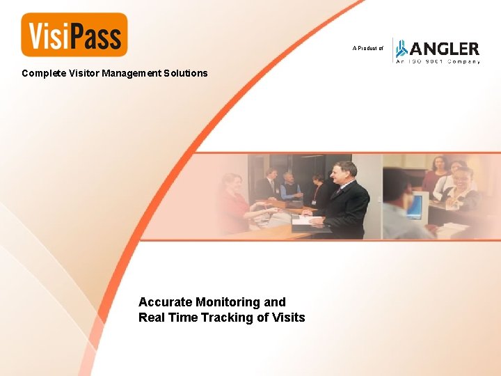 Complete Visitor Management Solutions A Product of Complete Visitor Management Solutions Accurate Monitoring and