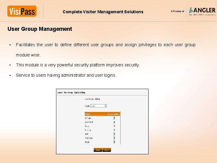 Complete Visitor Management Solutions A Product of User Group Management • Facilitates the user