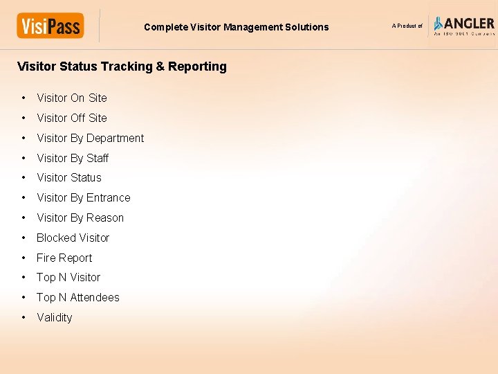 Complete Visitor Management Solutions Visitor Status Tracking & Reporting • Visitor On Site •