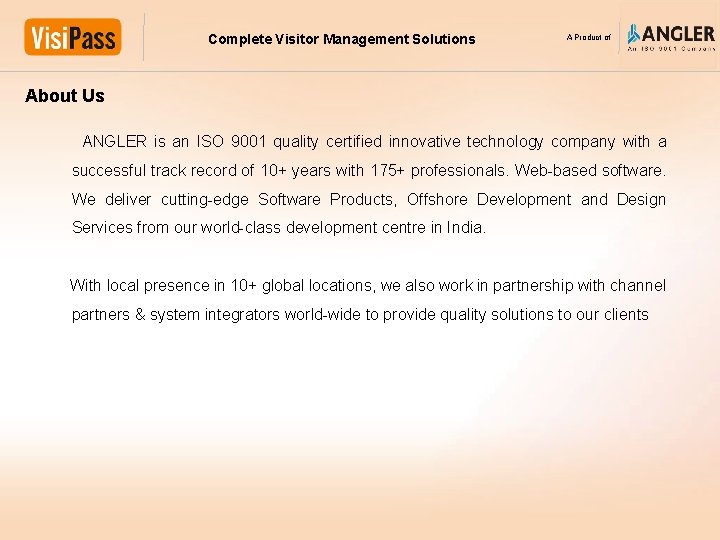 Complete Visitor Management Solutions A Product of About Us ANGLER is an ISO 9001