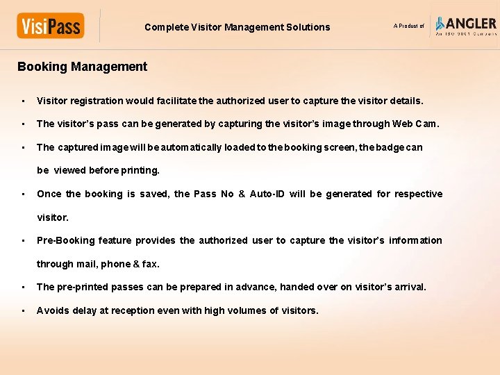 Complete Visitor Management Solutions A Product of Booking Management • Visitor registration would facilitate