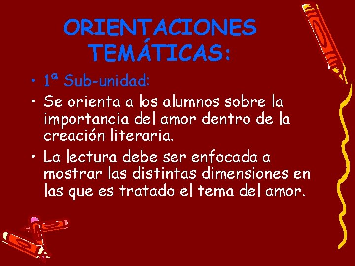 ORIENTACIONES TEMÁTICAS: • 1ª Sub-unidad: • Se orienta a los alumnos sobre la importancia