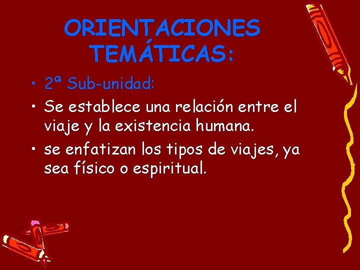 ORIENTACIONES TEMÁTICAS: • 2ª Sub-unidad: • Se establece una relación entre el viaje y