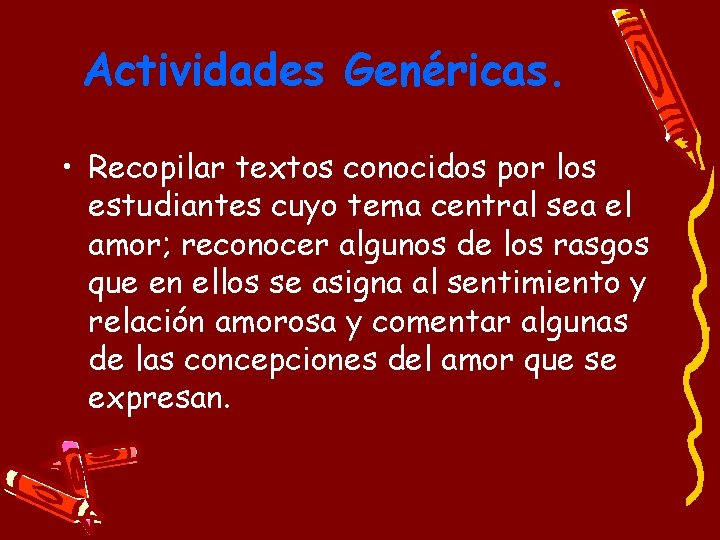 Actividades Genéricas. • Recopilar textos conocidos por los estudiantes cuyo tema central sea el