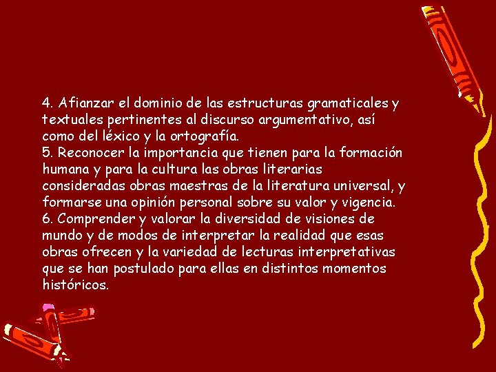 4. Afianzar el dominio de las estructuras gramaticales y textuales pertinentes al discurso argumentativo,