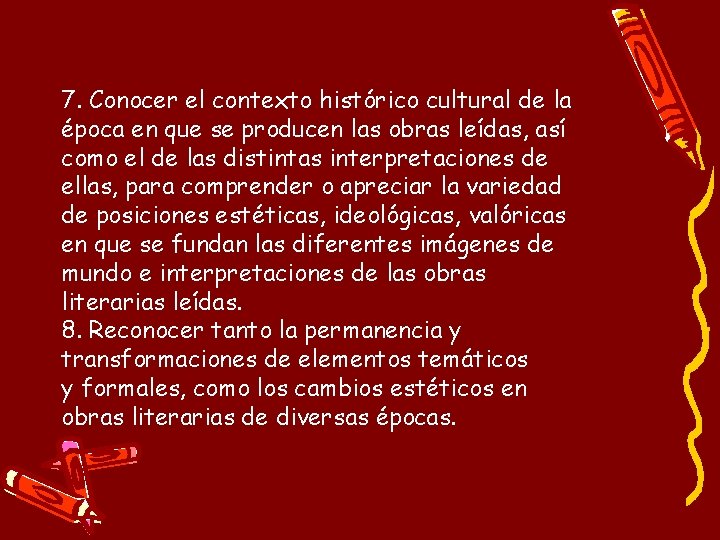 7. Conocer el contexto histórico cultural de la época en que se producen las