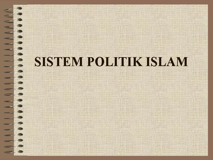 SISTEM POLITIK ISLAM 