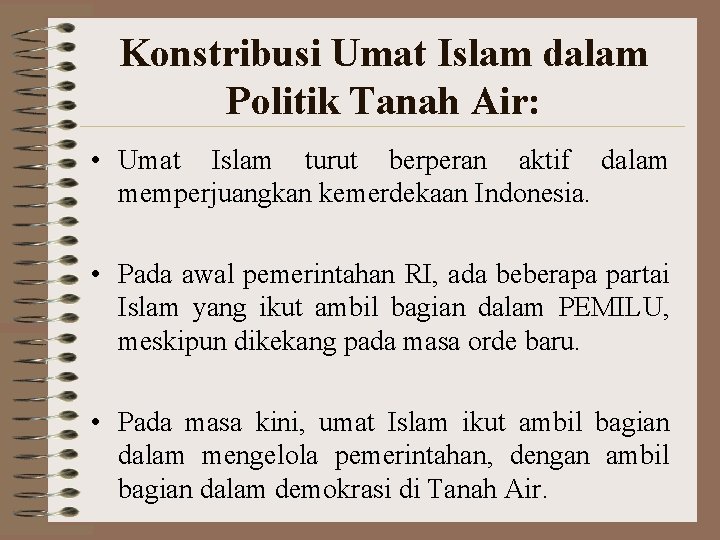 Konstribusi Umat Islam dalam Politik Tanah Air: • Umat Islam turut berperan aktif dalam