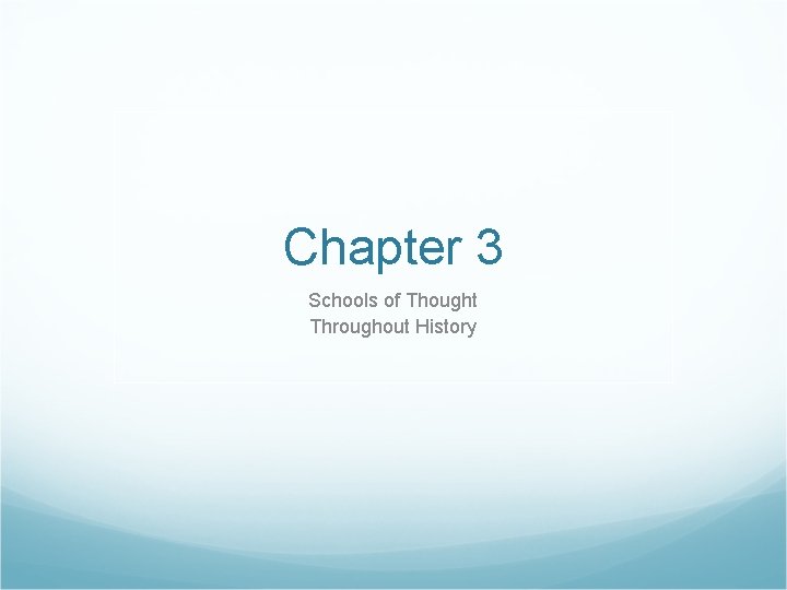 Chapter 3 Schools of Thought Throughout History 