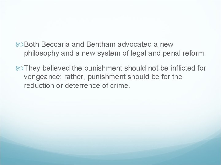  Both Beccaria and Bentham advocated a new philosophy and a new system of