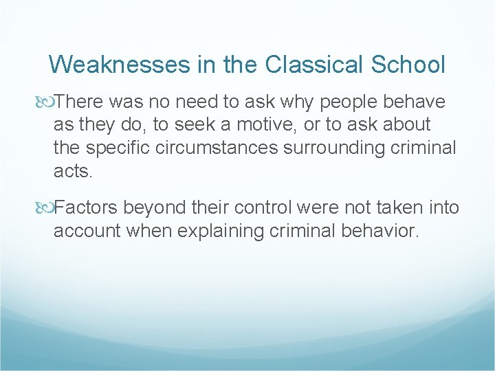 Weaknesses in the Classical School There was no need to ask why people behave