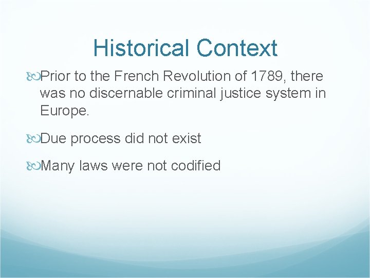 Historical Context Prior to the French Revolution of 1789, there was no discernable criminal